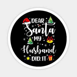 Dear Santa My Husband Did It Funny Xmas Gifts Magnet